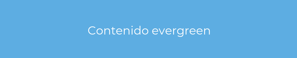 La imagen muestra un fondo azul con un texto centrado en letras blancas que muestra la palabra contenido-evergreen 