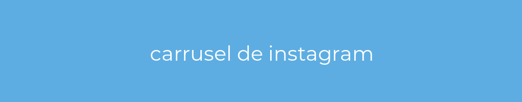 La imagen muestra un fondo azul con un texto centrado en letras blancas que muestra la palabra carrusel-de-instagram 