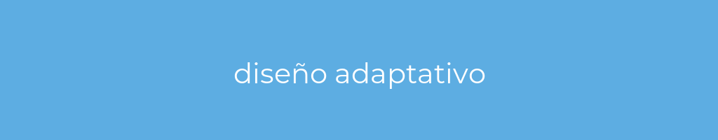 La imagen muestra un fondo azul con un texto centrado en letras blancas que muestra la palabra diseno-adaptativo 