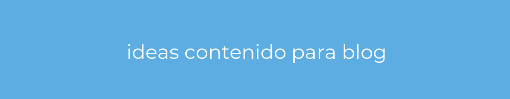 La imagen muestra un fondo azul con un texto centrado en letras blancas que muestra la palabra ideas-contenido-para-blog 