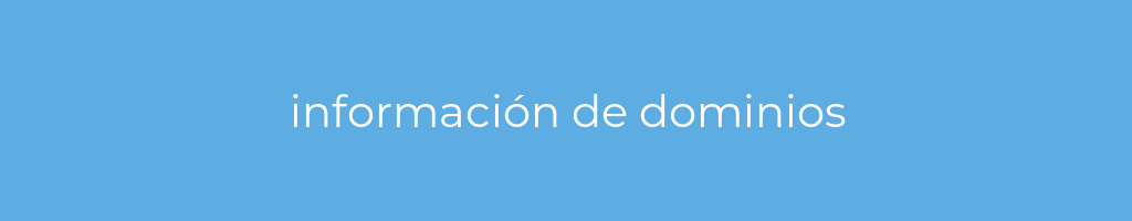 La imagen muestra un fondo azul con un texto centrado en letras blancas que muestra la palabra informacion-de-dominios 