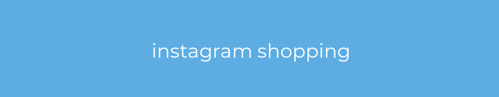 La imagen muestra un fondo azul con un texto centrado en letras blancas que muestra la palabra instagram-shopping 
