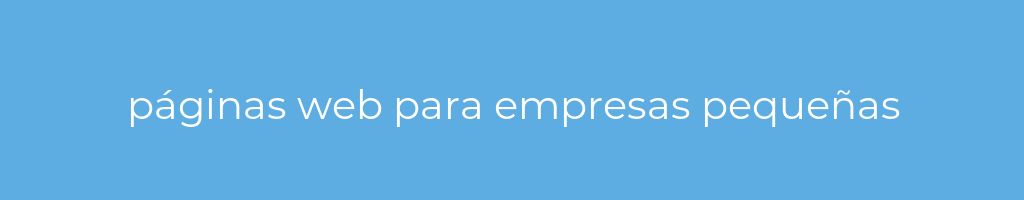 La imagen muestra un fondo azul con un texto centrado en letras blancas que muestra la palabra paginas-web-para-empresas-pequenas 