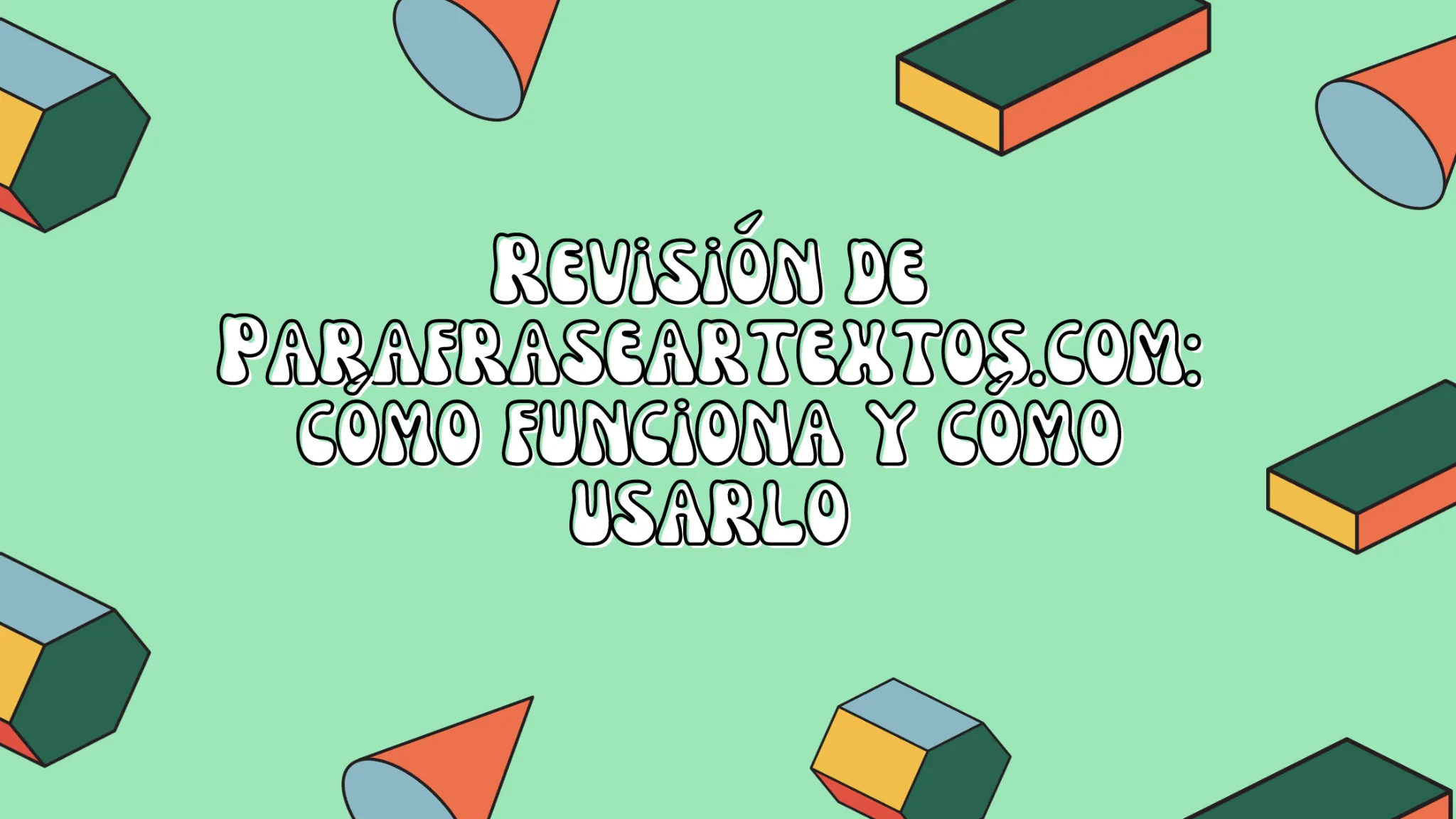 imagen con un texto que pone revision de parafraseartextos.com como funciona y como se usa.