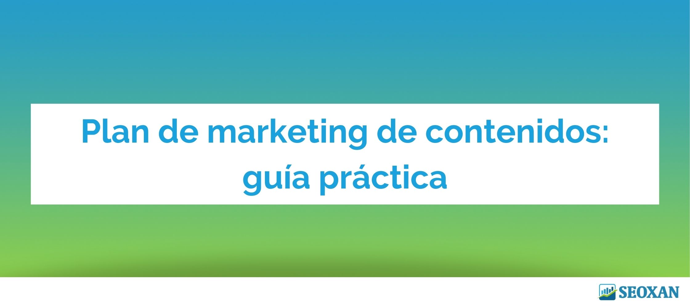 Plan de marketing de contenidos: guía práctica