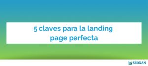 5 claves para la landing page perfecta