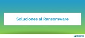 Soluciones al Ransomware
