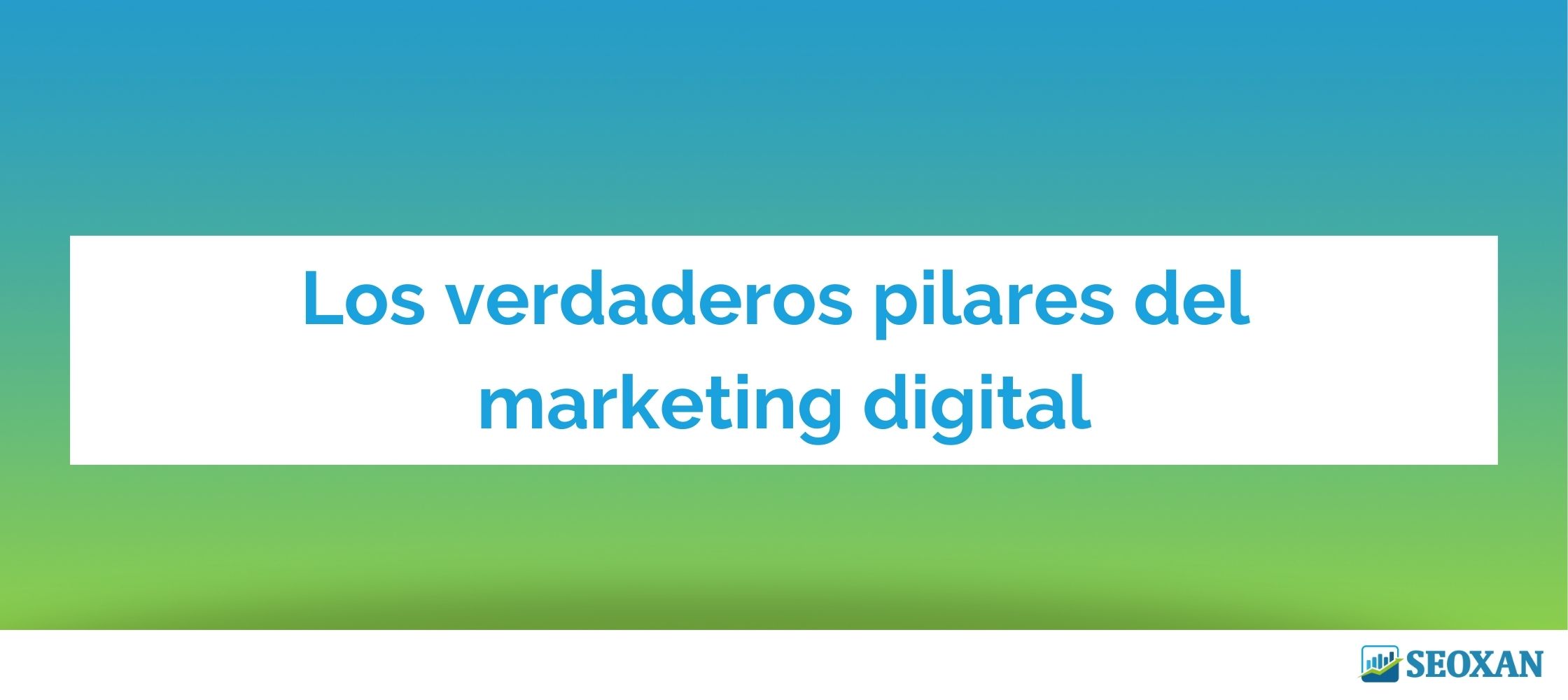 Los verdaderos pilares del marketing digital