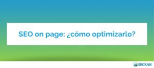SEO on page: ¿cómo optimizarlo?
