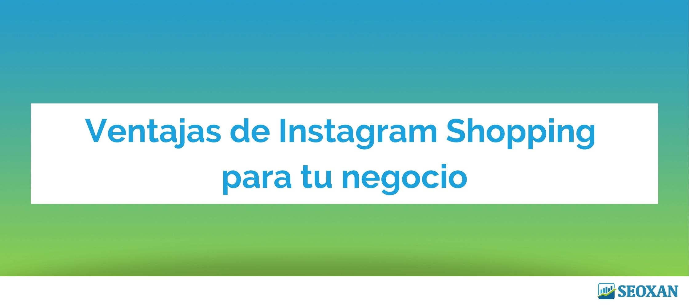 Ventajas de Instagram Shopping para tu negocio