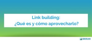 Link building- ¿Qué es y cómo aprovecharlo?