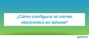 ¿Cómo configurar el correo electrónico en Iphone?