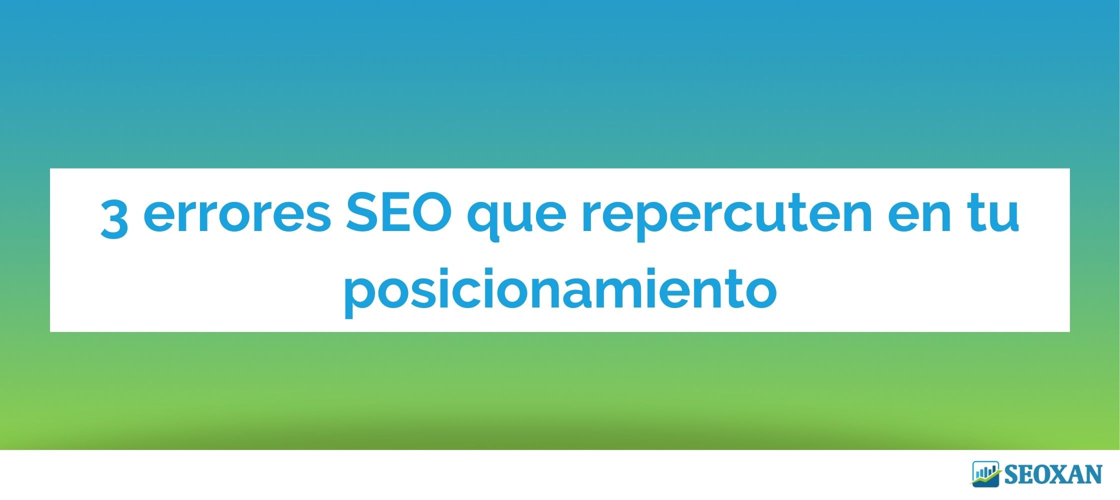 3 errores SEO que repercuten en tu posicionamiento