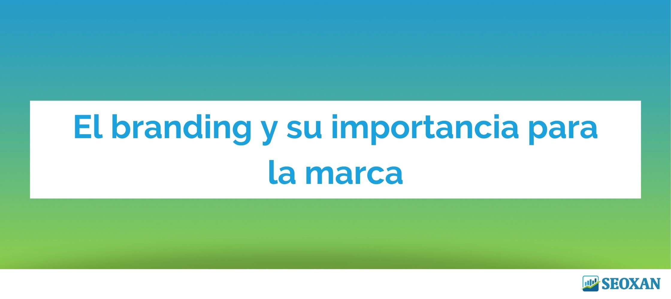 El branding y su importancia para la marca